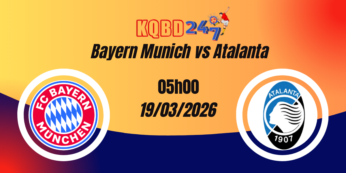 Nhận Định Bayern Munich vs Atalanta Champions League 19/03/2026