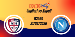 Nhận Định Cagliari vs Napoli Serie A 21/03/2026