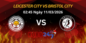 Nhận Định Leicester City vs Bristol City Championship 11/03/2026