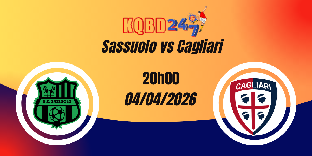 Nhận Định Sassuolo vs Cagliari Serie A 04/04/2026